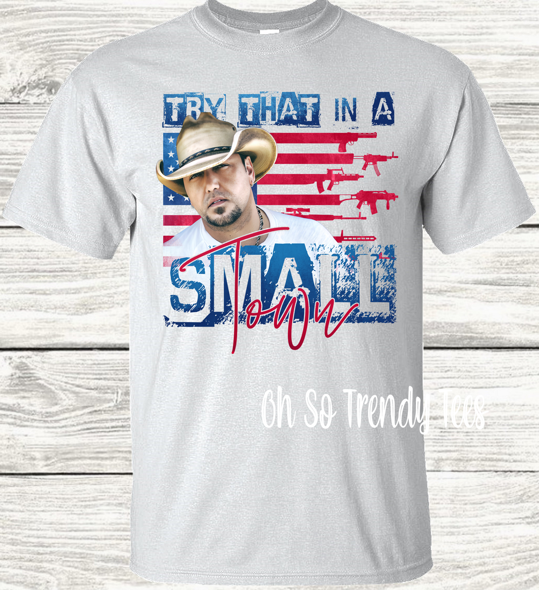 Try That in A Small Town